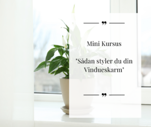 Online Kursus - Sådan styler du din vindueskarm